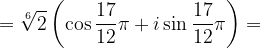 \dpi{120} =\sqrt[6]{2}\left ( \cos \frac{17}{12}\pi +i\sin \frac{17}{12}\pi \right )=